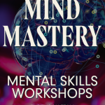 Mind Mastery Workshops “Mental Skills Collection”